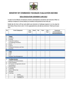 MINISTRY OF COMMERCE FEEDBACK EVALUATION RECORD SEDU GRADUATION CEREMONY JUNE 2012 In order for the Ministry of Commerce, Business Development, Investment and Consumer Affairs to continue to improve its service delivery,