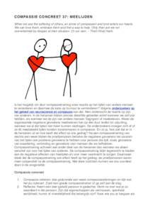 COMPASSIE CONCREET 37: MEELIJDEN When we see the suffering of others, an arrow of compassion and love enters our hearts. We can love them, embrace them and find a way to help. Only then are we not overwhelmed by despair 