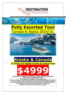Fully Escorted Tour Canada & Alaska[removed]Alaska & Canada 15 days/14 nights Cruise & Coach from