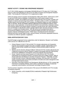 BUDGET ACTIVITY: OCEANIC AND ATMOSPHERIC RESEARCH For FY 2013, NOAA requests a net increase of $25,926,000 and 3 FTE above the FY 2013 base level for a total of $413,820,000 and 758 FTE for the Office of Oceanic and Atmo