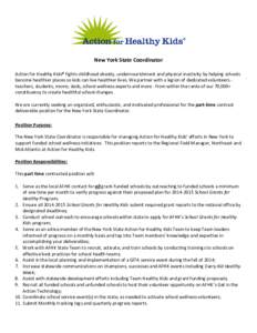 New York State Coordinator Action for Healthy Kids® fights childhood obesity, undernourishment and physical inactivity by helping schools become healthier places so kids can live healthier lives. We partner with a legio