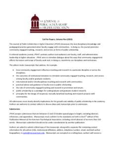 Call for Papers, Volume Five[removed]The Journal of Public Scholarship in Higher Education (JPSHE) showcases the new disciplinary knowledge and pedagogical practice generated when faculty engage with communities. In doing