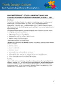 GOOLWA COMMUNITY, COUNCIL AND AGENCY WORKSHOP SUMMARY OF WORKSHOP HELD ON WEDNESDAY 4 SEPTEMBER 2013 FROM 6-8.30PM Introduction The South Australian Expert Panel on Planning Reform is conducting a series of workshops acr