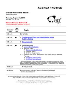AGENDA / NOTICE Group Insurance Board State of Wisconsin Tuesday, August 26, 2014 8:30 a.m. – 11:45 a.m. Monona Terrace - Ballroom B