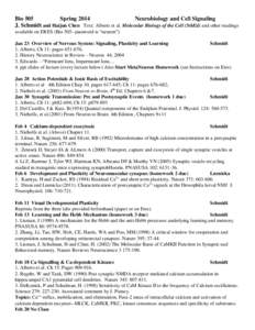 Bio 505 Spring 2014 Neurobiology and Cell Signaling J. Schmidt and Haijun Chen Text: Alberts et al. Molecular Biology of the Cell (5thEd) and other readings available on ERES (Bio 505--password is “neuron”) Jan 23 Ov