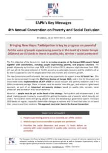EAPN’s Key Messages 4th Annual Convention on Poverty and Social Exclusion BRUSSEL S, 20-21 NOVEMBER, 2014 Bringing New Hope: Participation is key to progress on poverty! Put the voice of people experiencing poverty at 