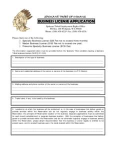 SPOKANE TRIBE OF INDIANS  BUSINESS LICENSE APPLICATION Spokane Tribal Employment Rights Office PO Box 100 Wellpinit, WA[removed]Phone: ([removed]Fax: ([removed]