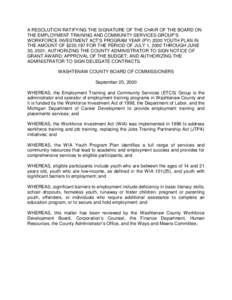 A RESOLUTION RATIFYING THE SIGNATURE OF THE CHAIR OF THE BOARD ON THE EMPLOYMENT TRAINING AND COMMUNITY SERVICES GROUP’S WORKFORCE INVESTMENT ACT’S PROGRAM YEAR (PY[removed]YOUTH PLAN IN THE AMOUNT OF $230,187 FOR THE 