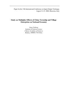 Paper for the 13th International Conference on Input-Output Technique August 21-25, 2000, Macerata, Italy Study on Multiplier Effects of China Township and Village Enterprises on National Economy Yang Cuihong
