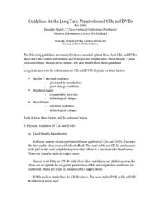 Guidelines for the Long Term Preservation of CDs and DVDs Feb 2006 Excerpts from CCI Preservation of Collections Workshop: Modern Information Carriers by Joe Iraci Excerpted by Karen White, Archives Advisor for Council o