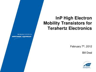 InP High Electron Mobility Transistors for Terahertz Electronics February 7th, 2012 Bill Deal