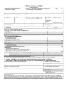 FEDERAL FINANCIAL REPORT 1. Federal Agency and Organizational Element to Which Report is Submitted (Follow form instructions) 2. Federal Grant or Other Identifying Number Assigned by Federal Agency