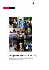 Integration konkret[removed]Wie die Stadtverwaltung Bern das Leitbild zur Integrationspolitik umsetzt Herausgeberin: Stadtkanzlei, Gemeinderat, Junkerngasse 47, Postfach, 3000 Bern 8, Telefon[removed], Fax[removed]