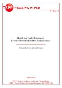 WORKING PAPER N° Health and Early Retirement: Evidence from French Data for individuals THOMAS BARNAY, KARINE BRIARD