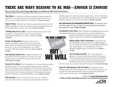 THERE ARE MANY REASONS TO BE MAD—ENOUGH IS ENOUGH! Here are just some of the things happening to our California State University system… Take Backs. The Chancellor has brought nothing to the bargaining table but “t