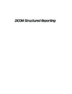 DICOM Structured Reporting  DICOM Structured Reporting David A. Clunie