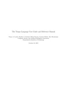 The Tempo Language User Guide and Reference Manual Nancy A. Lynch, Stephen J. Garland, Dilsun Kaynar, Laurent Michel, Alex Shvartsman Computer Science and Artificial Intelligence Laboratory Massachusetts Institute of Tec