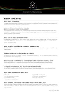 Creativity Weapons NINJA STAR FAQs WHAT IS THE NINJA STAR? The Ninja Star is a video recorder that connects to your camera via HDMI, bypassing internal compression to capture video directly from the sensor in pristine, e