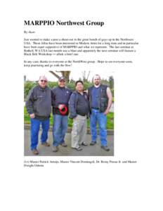 MARPPIO Northwest Group By rlazo Just wanted to make a post a shout-out to the great bunch of guys up in the Northwest USA. These fellas have been interested in Modern Arnis for a long time and in particular have been su