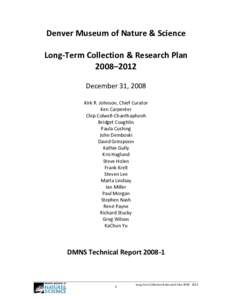 Denver Museum of Nature & Science Long-Term Collection & Research Plan 2008–2012 December 31, 2008 Kirk R. Johnson, Chief Curator Ken Carpenter