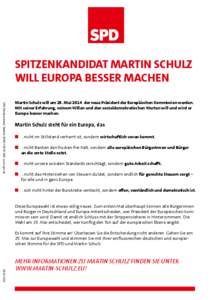 Spitzenkandidat Martin Schulz will Europa besser machen SPD-Parteivorstand, Telefon: ([removed], www.spd.de								28[removed]Martin Schulz will am 25. Mai 2014 der neue Präsident der Europäischen Kommission wer
