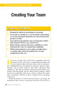 Y O U R P R A C T I C E A N D M I D - L E V E L S TA F F  Creating Your Team Chapter FastFACTS 1. Demand for mid-level practitioners is growing. 2. It can take six months to a year for mid-level practitioners to start pa