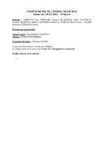 COMPTE RENDU DU CONSEIL MUNICIPAL Séance du 7 JUIN 2012 – 19 heures Présents : ARRUFAT Jean, BERNARD Jacques, BLANQUER Alain, GAUTREAU Laurent, MARCHAL Hélène, MONNIER Chantal, de MURCIA Marie-Claude, OLLIER Christ