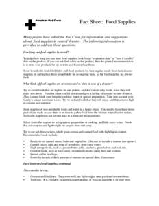 Fact Sheet: Food Supplies Many people have asked the Red Cross for information and suggestions about food supplies in case of disaster. The following information is provided to address those questions. How long can food 