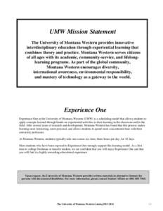 UMW Mission Statement The University of Montana Western provides innovative interdisciplinary education through experiential learning that combines theory and practice. Montana Western serves citizens of all ages with it