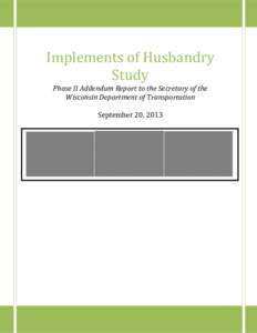 Implements of Husbandry Study Phase II Addendum Report to the Secretary of the Wisconsin Department of Transportation September 20, 2013