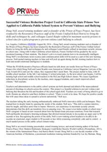 Successful Violence Reduction Project Used in California State Prisons Now Applied to California Public School System to Prevent Violence and Bullying Doug Noll, award winning mediator and co-founder of the Prison of Pea