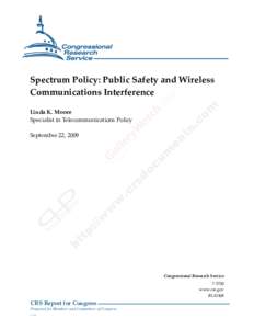 .  Spectrum Policy: Public Safety and Wireless Communications Interference Linda K. Moore Specialist in Telecommunications Policy