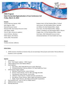    EMSC	
  Program	
   State	
  Partnership	
  Regionalization	
  of	
  Care	
  Conference	
  Call	
   Friday,	
  March	
  15,	
  2013	
   Present:	
  	
  