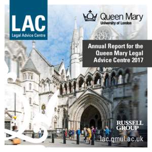 Annual Report for the Queen Mary Legal Advice Centre 2017 lac.qmul.ac.uk