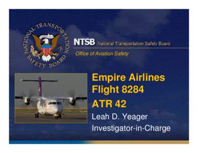 Office of Aviation Safety  Empire Airlines Flight 8284 ATR 42 Leah D. Yeager