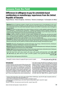 Lessons from the Field Differences in willingness to pay for artemisinin-based combinations or monotherapy: experiences from the United Republic of Tanzania Virginia Wiseman,1 Obinna Onwujekwe,1 Fred Matovu,1 Theonest K.