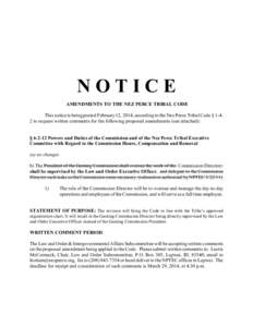 NOTICE AMENDMENTS TO THE NEZ PERCE TRIBAL CODE This notice is being posted February 12, 2014, according to the Nez Perce Tribal Code § 1-42 to request written comments for the following proposed amendments (see attached