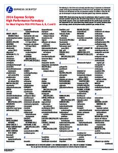 The following is a list of the most commonly prescribed drugs. It represents an abbreviated version of the drug list (formulary) that is at the core of your prescription-drug benefit plan. The list is not all-inclusive a