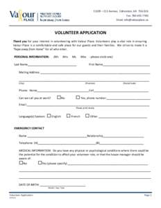 11109 – 111 Avenue, Edmonton, AB T5G 0C6 Fax: Email:  VOLUNTEER APPLICATION Thank you for your interest in volunteering with Valour Place. Volunteers play a vital role in ensuring