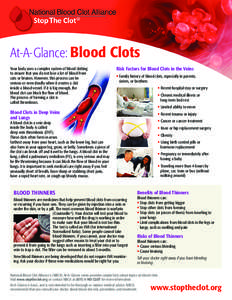 At-A-Glance: Blood Clots Your body uses a complex system of blood clotting to ensure that you do not lose a lot of blood from cuts or bruises. However, this process can be serious or even deadly when it creates a clot in