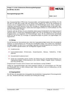 Anlage 4.2 zu den Schienennetz-Benutzungsbedingungen der DB Netz AG 2016 Nutzungsbedingungen TPN Seite 1 von 3  Das Trassenportal Netz (TPN) ist das Trassenanmelde- und Angebotsmedium der DB Netz AG. Die