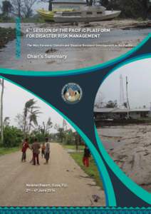 6TH SESSION OF THE PACIFIC PLATFORM FOR DISASTER RISK MANAGEMENT The Way Forward: Climate and Disaster Resilient Development in the Pacific ageme nt