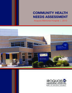 COMMUNITY HEALTH NEEDS ASSESSMENT Iroquois Memorial Hospital | 2013 COMMUNITY HEALTH