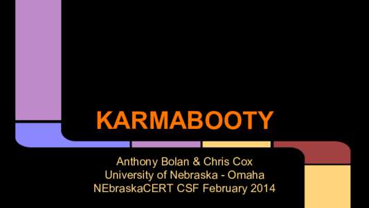 KARMABOOTY Anthony Bolan & Chris Cox University of Nebraska - Omaha NEbraskaCERT CSF February 2014  WiFi Pineapple