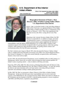 Biographical Statement of Paula L. Hart Director, Office of Indian Gaming-Indian Affairs U.S. Department of the Interior Paula L. Hart, an enrolled member of the Saint Regis Mohawk Tribe in New York state, was appointed 