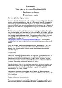 Questionnaire White paper on the review of Regulation[removed]Questionnaire to shippers I. Introductory remarks The needs of the liner shipping industry In order to allow the Commission to make an adequate assessment of 