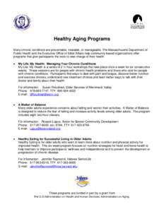 Healthy Aging Programs Many chronic conditions are preventable, treatable, or manageable. The Massachusetts Department of Public Health and the Executive Office of Elder Affairs help community-based organizations offer p