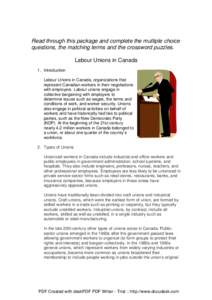 Read through this package and complete the multiple choice questions, the matching terms and the crossword puzzles. Labour Unions in Canada 1. Introduction Labour Unions in Canada, organizations that represent Canadian w