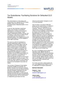 Tax Subsidiaries: Facilitating Solutions for Defaulted CLO Assets The recent downturn in the energy and mining sector has impacted the CLO market globally, where we are now seeing increased levels of defaulted assets in 