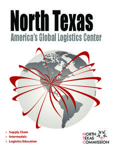 North Texas  America’s Global Logistics Center •	 Supply Chain •	 Intermodals